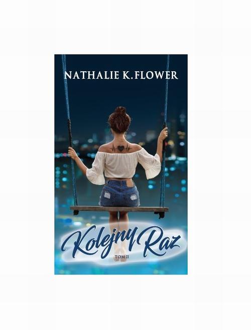 Tytuł: Kolejny Raz
Autor: Nathalie K. Flower
Wydawnictwo: Wydawnictwo Flowers
Formaty: MOBI, PDF, EPUB