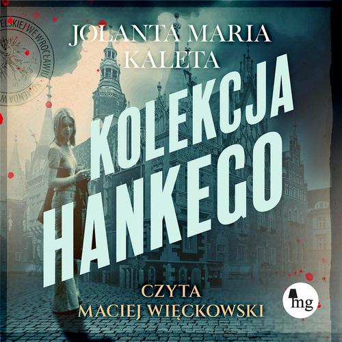 Tytuł: Kolekcja Hankego
Autor: Jolanta Maria Kaleta
Wydawnictwo: MG
Formaty: MP3