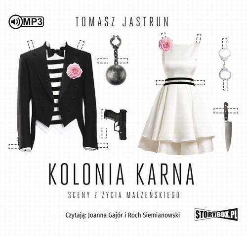 Tytuł: Kolonia karna. Sceny z życia małżeńskiego
Autor: Tomasz Jastrun
Wydawnictwo: Storybox
Formaty: MP3