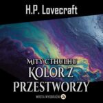 Tytuł: Kolor z Przestworzy
Autor: H.P. Lovecraft
Wydawnictwo: Wrota Wyobraźni
Formaty: MP3