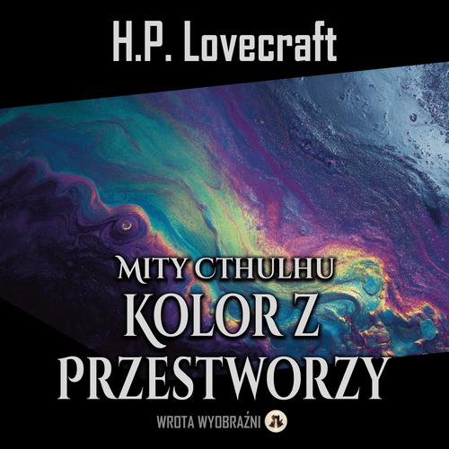 Tytuł: Kolor z Przestworzy
Autor: H.P. Lovecraft
Wydawnictwo: Wrota Wyobraźni
Formaty: MP3
