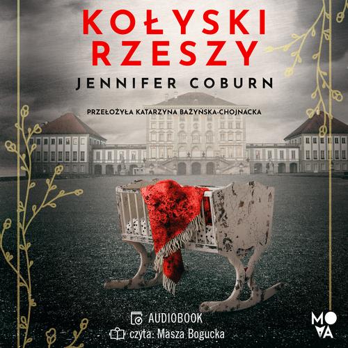 Tytuł: Kołyski Rzeszy
Autor: Jennifer Coburn
Wydawnictwo: Mova
Formaty: MP3