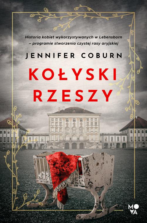 Tytuł: Kołyski Rzeszy
Autor: Jennifer Coburn
Wydawnictwo: Mova
Formaty: EPUB, MOBI