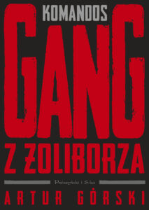 Tytuł: Komandos. Gang z Żoliborza
Autor: Artur Górski
Wydawnictwo: Prószyński Media
Formaty: EPUB, MOBI