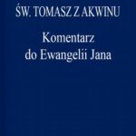 Tytuł: Komentarz do Ewangelii Jana
Autor: Św. Tomasz z Akwinu
Wydawnictwo: Marek Derewiecki
Formaty: PDF