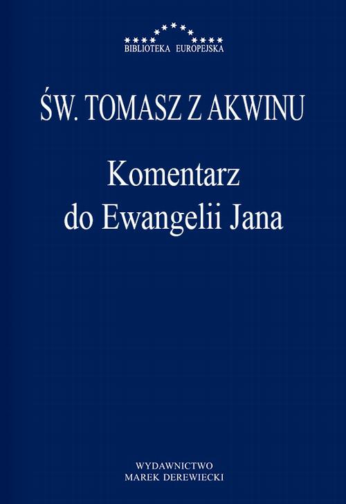 Tytuł: Komentarz do Ewangelii Jana
Autor: Św. Tomasz z Akwinu
Wydawnictwo: Marek Derewiecki
Formaty: PDF