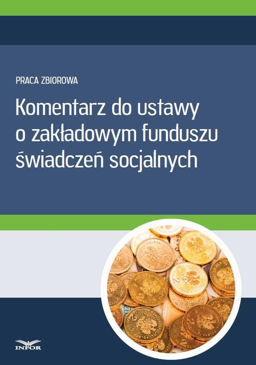Tytuł: Komentarz do ustawy o zakładowym funduszu świadczeń socjalnych
Autor: Infor Pl
Wydawnictwo: Infor
Formaty: PDF