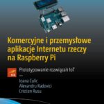 Komercyjne i przemysłowe aplikacje Internetu rzeczy na Raspberry Pi — okładka e-booka