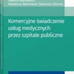 Komercyjne świadczenie usług medycznych przez szpitale publiczne — okładka e-booka