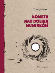 Tytuł: Kometa nad Doliną Muminków
Autor: Tove Jansson
Wydawnictwo: Wydawnictwo Nasza Księgarnia
Formaty: EPUB, MOBI