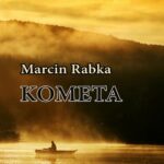 Tytuł: Kometa
Autor: Marcin Rabka
Wydawnictwo: Wydawnictwo e-bookowo
Formaty: EPUB, MOBI, PDF
