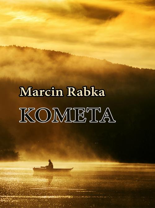 Tytuł: Kometa
Autor: Marcin Rabka
Wydawnictwo: Wydawnictwo e-bookowo
Formaty: EPUB, MOBI, PDF