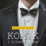 Tytuł: Komik i pierwsza dama
Autor: Krzysztof Riege
Wydawnictwo: Novae Res
Formaty: EPUB, MOBI