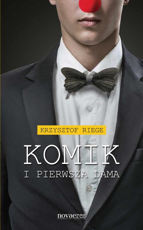 Tytuł: Komik i pierwsza dama
Autor: Krzysztof Riege
Wydawnictwo: Novae Res
Formaty: EPUB, MOBI