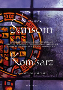 Tytuł: Komisarz
Autor: C. J. Sansom
Wydawnictwo: Albatros
Formaty: EPUB, MOBI