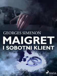 Tytuł: Komisarz Maigret. Maigret i sobotni klient
Autor: Georges Simenon
Wydawnictwo: SAGA Egmont
Formaty: EPUB, MOBI