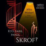 Tytuł: Komisarz Palmu. Tom 1. Kto zabił panią Skrof?
Autor: Mika Waltari
Wydawnictwo: Storybox
Formaty: MP3