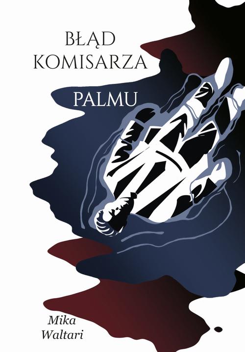 Tytuł: Komisarz Palmu. Tom 2. Błąd komisarza Palmu
Autor: Mika Waltari
Wydawnictwo: Storybox
Formaty: PDF, MOBI, EPUB