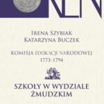 Tytuł: Komisja Edukacji Narodowej 1773-1794. Tom 10. Szkoły w Wydziale Żmudzkim
Autor: Irena Szybiak, Katarzyna Buczek
Wydawnictwo: Aspra
Formaty: PDF