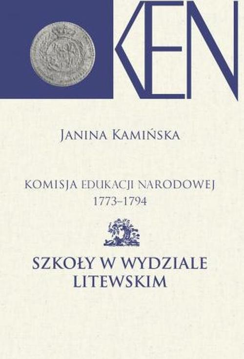 Tytuł: Komisja Edukacji Narodowej 1773-1794. Tom 11. Szkoły w Wydziale Litewskim
Autor: Janina Kamińska
Wydawnictwo: Aspra
Formaty: PDF