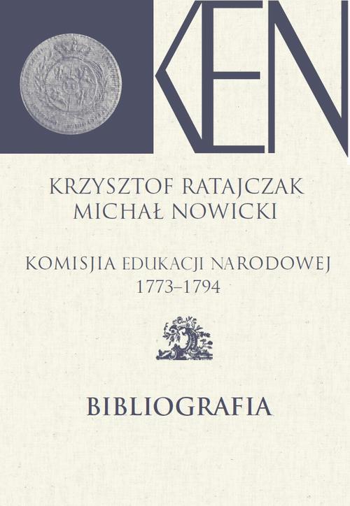 Tytuł: Komisja Edukacji Narodowej 1773-1794. Tom 14. Bibliografia
Autor: Krzysztof Ratajczak, Michał Nowicki
Wydawnictwo: Aspra
Formaty: PDF