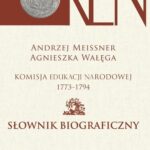 Tytuł: Komisja Edukacji Narodowej 1773-1794. Tom 2. Słownik biograficzny
Autor: Andrzej Meissner, Agnieszka Wałęga
Wydawnictwo: Aspra
Formaty: PDF