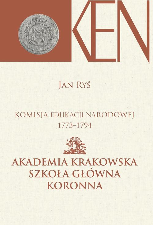 Tytuł: Komisja Edukacji Narodowej 1773-1794. Tom 3, Cz. I. - Akademia Krakowska, Szkoła Główna Koronna. Cz. II. - Akademia Wileńska, Szkoła Główna Wielkiego Księstwa Litewskiego
Autor: Jan Ryś, Janina Kamińska
Wydawnictwo: Aspra
Formaty: PDF