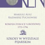 Tytuł: Komisja Edukacji Narodowej 1773-1794. Tom 9. Szkoły w Wydziale Pijarskim
Autor: Mariusz Ausz, Kazimierz Puchowski
Wydawnictwo: Aspra
Formaty: PDF