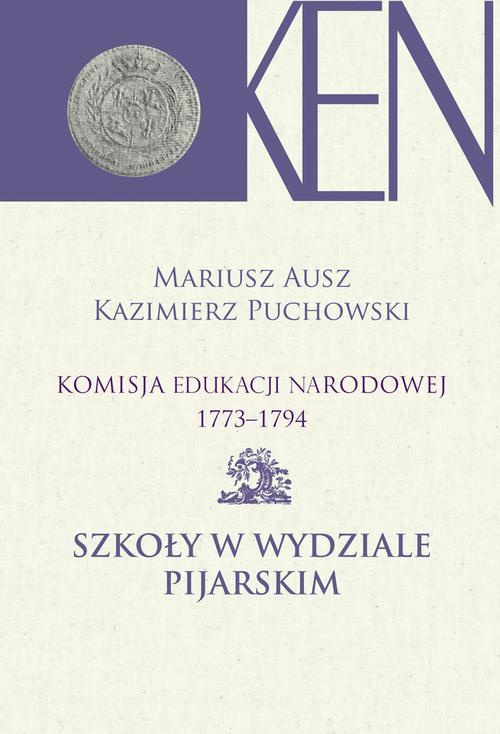 Tytuł: Komisja Edukacji Narodowej 1773-1794. Tom 9. Szkoły w Wydziale Pijarskim
Autor: Mariusz Ausz, Kazimierz Puchowski
Wydawnictwo: Aspra
Formaty: PDF