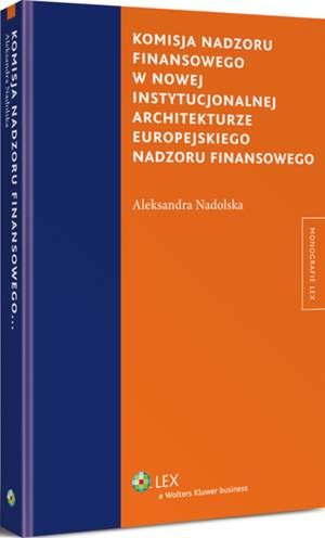 Komisja nadzoru finansowego w nowej instytucjonalnej architekturze europejskiego nadzoru finansowego — okładka e-booka