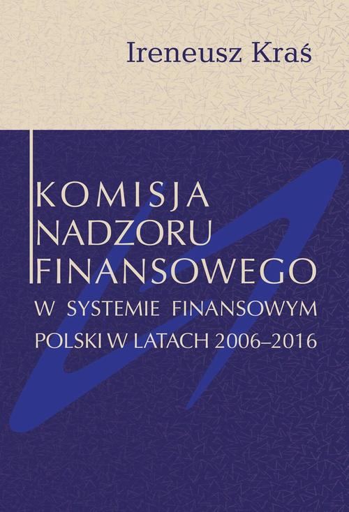 Tytuł: Komisja Nadzoru Finansowego w systemie finansowym Polski w latach 2006-2016
Autor: Ireneusz Kraś
Wydawnictwo: Aspra
Formaty: PDF