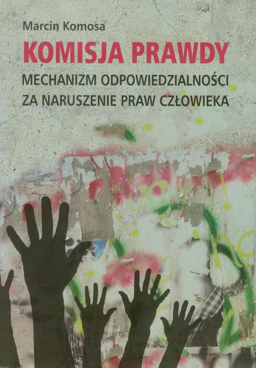 Tytuł: Komisja prawdy
Autor: Marcin Komosa
Wydawnictwo: Wydawnictwa Uniwersytetu Warszawskiego
Formaty: PDF