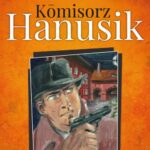 Tytuł: Komisorz Hanusik 1
Autor: Marcin Melon
Wydawnictwo: Silesia Progress
Formaty: EPUB, MOBI