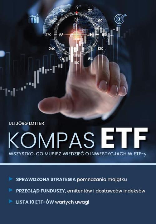 Tytuł: KOMPAS ETF Wszystko, co musisz wiedzieć o inwestycjach w ETF-y
Autor: Uli Jörg Lotter
Wydawnictwo: Wiedza i Praktyka
Formaty: PDF