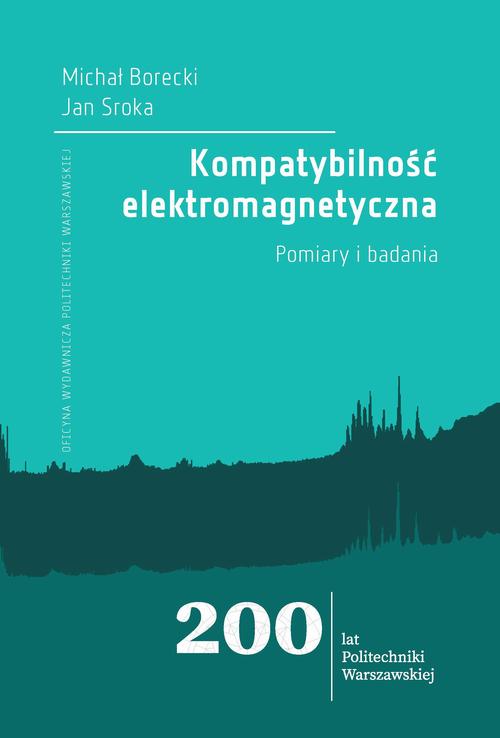 Tytuł: Kompatybilność elektromagnetyczna. Pomiary i badania
Autor: Michał Borecki, Jan Sroka
Wydawnictwo: Oficyna Wydawnicza Politechniki Warszawskiej
Formaty: PDF