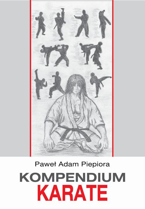 Tytuł: Kompendium karate
Autor: Paweł Adam Piepiora
Wydawnictwo: Akademia Wychowania Fizycznego im. Polskich Olimpijczyków we Wrocławiu
Formaty: PDF