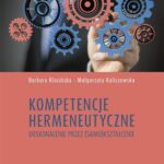 Kompetencje hermeneutyczne. Doskonalenie przez (samo)kształcenie. Wokół inspiracji dla studentów pedagogiki i pracy socjalnej — okładka e-booka