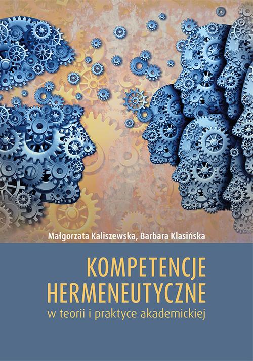 Tytuł: Kompetencje hermeneutyczne w teorii i praktyce akademickiej
Autor: Małgorzata Kaliszewska, Barbara Klasińska
Wydawnictwo: Uniwersytet Jana Kochanowskiego
Formaty: PDF