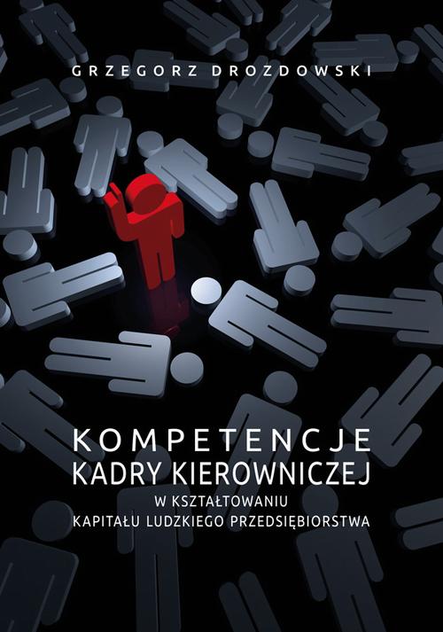Tytuł: Kompetencje kadry kierowniczej w kształtowaniu kapitału ludzkiego przedsiębiorstwa
Autor: Grzegorz Drozdowski
Wydawnictwo: Uniwersytet Jana Kochanowskiego
Formaty: PDF