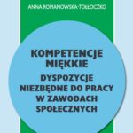 Tytuł: Kompetencje miękkie. Dyspozycje niezbędne do pracy w zawodach społecznych
Autor: Anna Romanowska-Tołłoczko
Wydawnictwo: Akademia Wychowania Fizycznego im. Polskich Olimpijczyków we Wrocławiu
Formaty: PDF