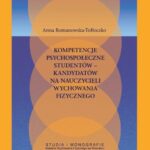Tytuł: Kompetencje psychospołeczne studentów – kandydatów na nauczycieli wychowania
Autor: Anna Romanowska-Tołłoczko
Wydawnictwo: Akademia Wychowania Fizycznego im. Polskich Olimpijczyków we Wrocławiu
Formaty: PDF
