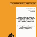 Tytuł: Kompetencje społeczne i inteligencja emocjonalna nauczycieli wychowania fizycznego i trenerów
Autor: Marcin Czechowski, Joanna Femiak, Anna Kuk
Wydawnictwo: AWF Warszawa
Formaty: PDF
