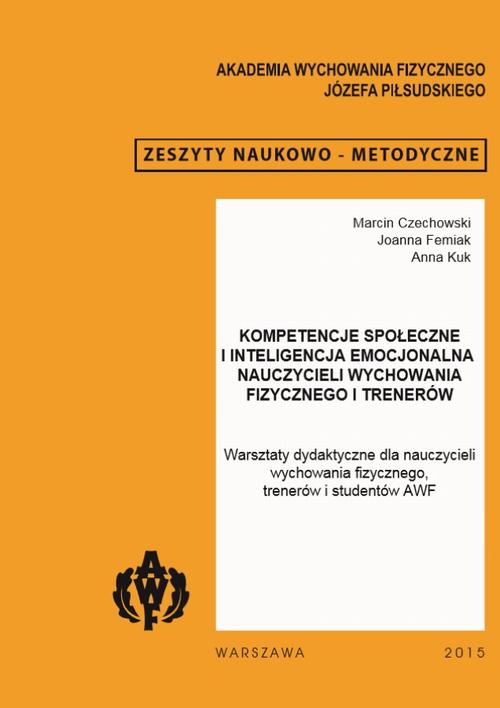 Tytuł: Kompetencje społeczne i inteligencja emocjonalna nauczycieli wychowania fizycznego i trenerów
Autor: Marcin Czechowski, Joanna Femiak, Anna Kuk
Wydawnictwo: AWF Warszawa
Formaty: PDF