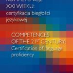 Kompetencje XXI wieku certyfikacja biegłości językowej/Competences of the 21st century: Certification of language proficiency — okładka e-booka