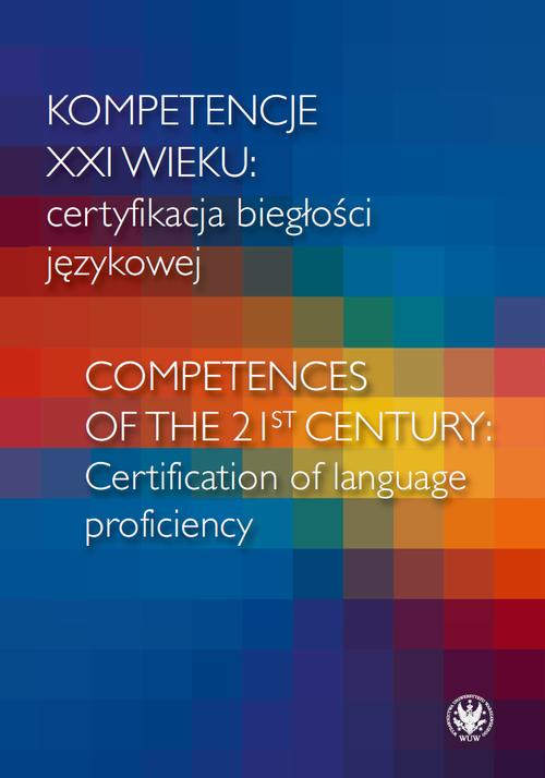 Tytuł: Kompetencje XXI wieku certyfikacja biegłości językowej/Competences of the 21st century: Certification of language proficiency
Autor: 
Wydawnictwo: Wydawnictwa Uniwersytetu Warszawskiego
Formaty: MOBI, PDF, EPUB