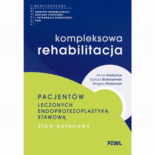 Tytuł: Kompleksowa rehabilitacja pacjentów leczonych endoprotezoplastyką stawową. Staw kolanowy
Autor: Anna Hadamus, Dariusz Białoszewski, Magda Stolarczyk
Wydawnictwo: PZWL
Formaty: EPUB, MOBI