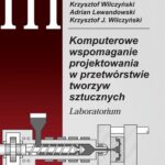 Tytuł: Komputerowe wspomaganie projektowania w przetwórstwie tworzyw sztucznych. Laboratorium
Autor: Adrian Lewandowski, Krzysztof J. Wilczyński, Krzysztof Wilczyński
Wydawnictwo: Oficyna Wydawnicza Politechniki Warszawskiej
Formaty: PDF