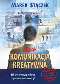 Tytuł: Komunikacja kreatywna. Jak być dobrym mówcą i sprawnym rozmówcą
Autor: Marek Stączek
Wydawnictwo: EdisonTeam.pl
Formaty: PDF