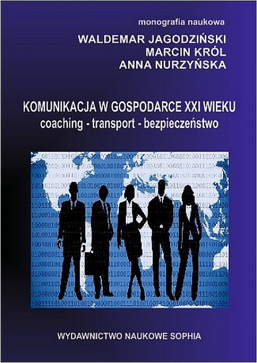 Tytuł: Komunikacja w gospodarce XXI wieku coaching-transport-bezpieczeństwo
Autor: Waldemar Jagodziński, Marcin Król, Anna Nurzyńska
Wydawnictwo: Sophia
Formaty: PDF