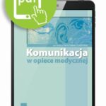 Tytuł: Komunikacja w opiece medycznej
Autor: Marta Makara-Studzińska
Wydawnictwo: Medical Education
Formaty: PDF